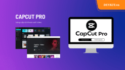 CapCut Pro – Tài khoản Premium bản quyền, mở khóa Full tính năng